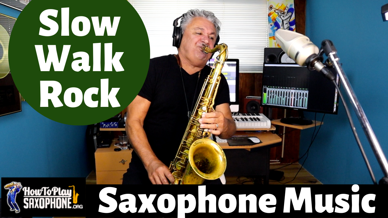 Slow Walk Rock How To Play Saxophone